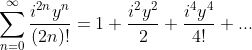 \sum_{n=0}^{\infty} \frac{i^{2n}y^{n}}{(2n)!}=1+\frac{i^{2}y^{2}}{2}+\frac{i^{4}y^{4}}{4!}+...